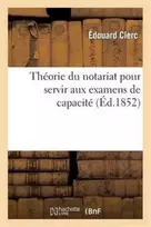 KNYGA Bookshop Theorie Du Notariat Pour Servir Aux Examens de Capacite Contenant, Par Demandes Et Reponses