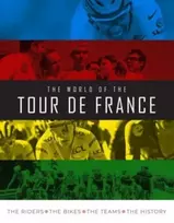 KNYGA Stephen Puddicombe World of the Tour de France, The Riders, the Bikes, the Teams, the History