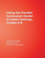 KNYGA Sandra N Kaplan Using the Parallel Curriculum Model in Urban Settings, Grades K-8