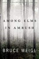 KNYGA Bruce Weigl Among Elms, in Ambush