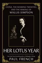 KNYGA Paul French Wallis Simpson, Her Lotus Year in 1920s China