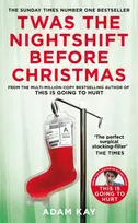 KNYGA Adam Kay Twas The Nightshift Before Christmas, Festive Diaries from the Creator of This Is Going to Hurt