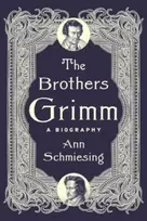 KNYGA Ann Schmiesing Brothers Grimm, A Biography