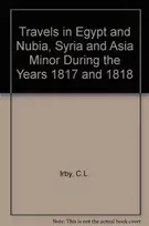KNYGA C Irby Travels in Egypt and Nubia, Syria and Asia Minor