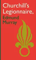 KNYGA E Murray Churchill’s Legionnaire Edmund Murray
