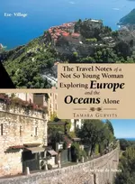KNYGA Tamara Gurvits Travel Notes of a Not so Young Woman Exploring Europe and the Oceans Alone