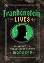 KNYGA Paul Ruditis Frankenstein Lives, The Legacy of the World's Most Famous Monster