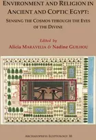 KNYGA Alicia Maravelia Environment and Religion in Ancient and Coptic Egypt: Sensing the Cosmos through the Eyes of the Divine