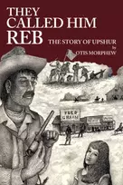 KNYGA Otis Morphew They Called Him Reb