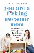 KNYGA Leslie Anne Bruce You Are a F*cking Awesome Mom