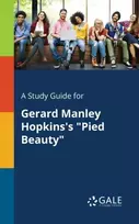 KNYGA Cengage Learning Gale A Study Guide for Gerard Manley Hopkins's "Pied Beauty"