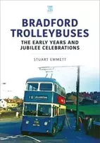 KNYGA Stuart Emmett Bradford Trolleybuses: The Early Years and Jubilee Celebrations