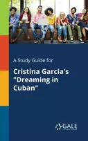 KNYGA Cengage Learning Gale Study Guide for Cristina Garcia's "Dreaming in Cuban"