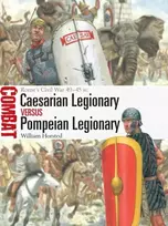 KNYGA William Horsted Caesarian Legionary vs Pompeian Legionary, Rome’s Civil War 49–45 BC