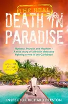KNYGA Richard Preston Real Death in Paradise, Mystery, Murder and Mayhem - A true story of a British detective fighting crime in the Caribbean - For fans of the Hit BBC show
