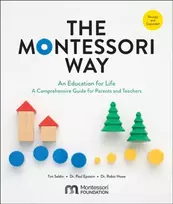 KNYGA Tim Seldin Montessori Way, Revised and Expanded, An Education for Life; A Comprehensive Guide for Parents and Teachers