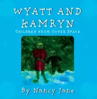 KNYGA Nancy Jane Wyatt and Kamryn, Children from Outer Space