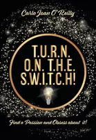 KNYGA Carla Joan O'Reilly T.U.R.N. O.N. T.H.E. S.W.I.T.C.H!
