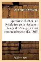 KNYGA Bookshop Spiritisme Chretien, Ou Revelation de la Revelation. Les Quatre Evangiles Suivis Des Commandements