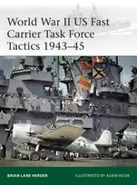 KNYGA Brian Lane Herder World War II US Fast Carrier Task Force Tactics 1943–45