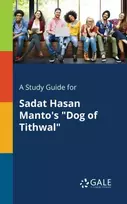 KNYGA Cengage Learning Gale Study Guide for Sadat Hasan Manto's "Dog of Tithwal"