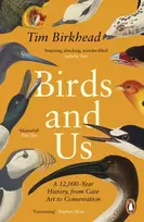 KNYGA Tim Birkhead Birds and Us, A 12,000 Year History, from Cave Art to Conservation