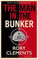KNYGA Rory Clements Man in the Bunker, The bestselling spy thriller that asks what if Hitler had survived?