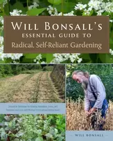KNYGA Will Bonsall's Essential Guide to Radical, Self-Reliant Gardening