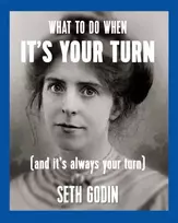 KNYGA Seth Godin What to do when it's your turn (and it's always your turn)