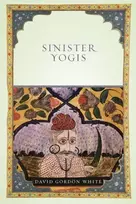 KNYGA David Gordon White Sinister Yogis