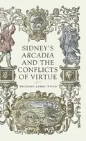KNYGA Richard James Wood Sidney’S Arcadia and the Conflicts of Virtue