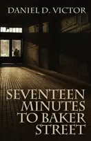 KNYGA Daniel D Victor Seventeen Minutes to Baker Street (Sherlock Holmes and the American Literati Book 3)