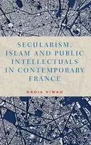 KNYGA Nadia Kiwan Secularism, Islam and Public Intellectuals in Contemporary France