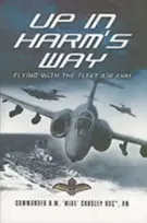 KNYGA Mike Crossley Up in Harm's Way: Flying With the Fleet Air Arm