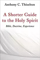 KNYGA Anthony C Thiselton Shorter Guide to the Holy Spirit