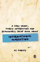 KNYGA A J Earley Very Short, Fairly Interesting, Reasonably Cheap Book About... International Marketing
