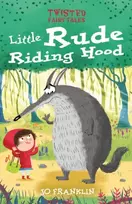 KNYGA Jo Franklin Twisted Fairy Tales: Little Rude Riding Hood