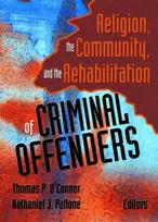 KNYGA Thomas P Oconnor Religion, the Community, and the Rehabilitation of Criminal Offenders