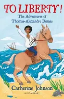 KNYGA Catherine Johnson To Liberty! The Adventures of Thomas-Alexandre Dumas: A Bloomsbury Reader
