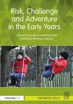 KNYGA Kathryn (Chelsea Open Air Nursery and Children’s Centre, UK) Solly Risk, Challenge and Adventure in the Early Years