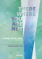 KNYGA Finbarr Barry Flood There Where You Are Not: Selected Writings by Kamal Boullata