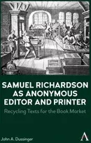 KNYGA John A Dussinger Samuel Richardson as Anonymous Editor and Spausdintuvas