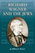 KNYGA Milton E Brener Richard Wagner and the Jews