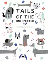 KNYGA Quadrille Publishing Tails of the Unexpected: A Journal of Memories and Misadventures of my Dog
