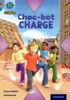 KNYGA James Noble Project X Origins: Brown Book Band, Oxford Level 9: Chocolate: Choc-bot Charge