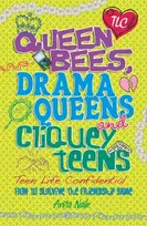 KNYGA Anita Naik Teen Life Confidential: Queen Bees, Drama Queens & Cliquey Teens