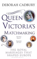 KNYGA Deborah Cadbury Queen Victoria's Matchmaking