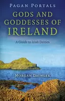 KNYGA Morgan Daimler Pagan Portals – Gods and Goddesses of Ireland – A Guide to Irish Deities