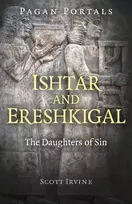 KNYGA Scott Irvine Pagan Portals - Ishtar and Ereshkigal