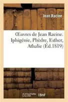 KNYGA Bookshop Oeuvres de Jean Racine. Iphigenie, Phedre, Esther, Athalie, Plan Du 1er Acte d'Iphigenie En Tauride